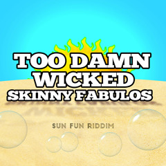 Too Damn Wicked (Sun Fun Riddim)