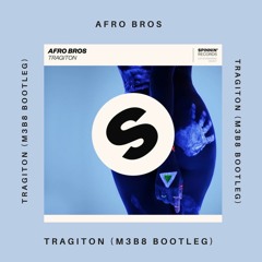 Afro Bros - Tragiton (M3B8 Bootleg)