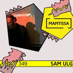 Mantissa Mix 349: Sam ULG