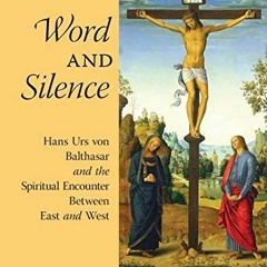 VIEW EBOOK 📮 Word and Silence: Hans Urs von Balthasar and the Spiritual Encounter Be