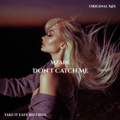 Mzade - Don't Catch Me (Original Mix)