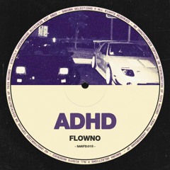 ADHD - FLOWNO (FREE DOWNLOAD)