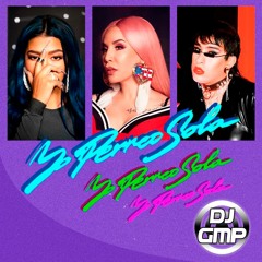 128 - Bad Bunny X Nesi X Ivy Queen - Yo Perreo Sola Remix - DJ GMP