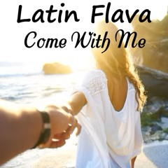 Latin Flava - Come With Me