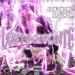 LOSTBOIVONTE - Don't Xome Around (Prod Glumboy + Smash29k)