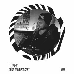 Tonel’ — Taka Taka Podcast 037