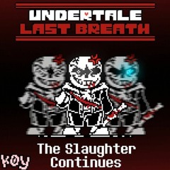 Undertale Last Breath: The Slaughter Continues (Epic's Take)