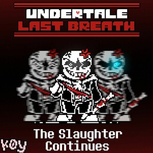 Undertale Last Breath: The Slaughter Continues (Epic's Take)