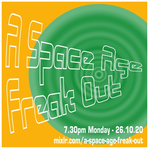 A Space Age Freak Out with John Paynter - 26.10.20_Extended Version.