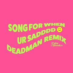 Song For When Ur Sadddd (Deadman Remix) [Radio Edit]