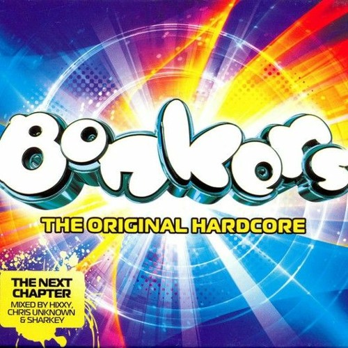 Chris Unknown - Bonkers - The Original Hardcore (2009)
