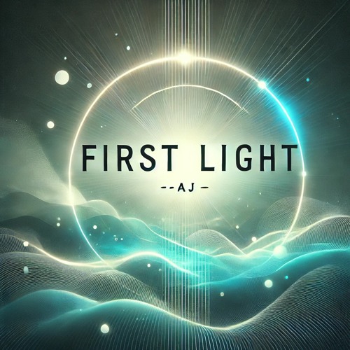 —AJ— First Light