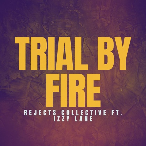 Rejects Collective - Trial By Fire (feat. Izzy Lane) [FREE DOWNLOAD]