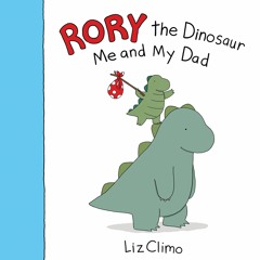 RORY THE DINOSAUR: ME AND MY DAD by Liz Climo. Read by Michael Mola - Audiobook Excerpt