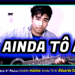 Ainda Tô Aí - Eduardo Costa (Cover Marco D' Paula) Acústico ♪