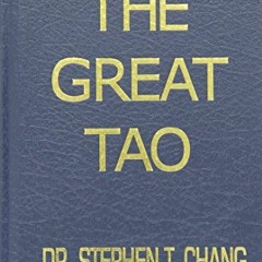 GET [EPUB KINDLE PDF EBOOK] The Great Tao by  Stephen Thomas Chang ✏️