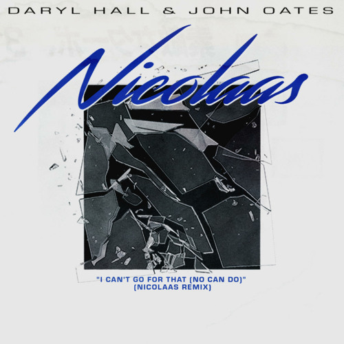Stream I Can't Go for That (No Can Do) (Nicolaas Remix) by Daryl Hall & John  Oates | Listen online for free on SoundCloud