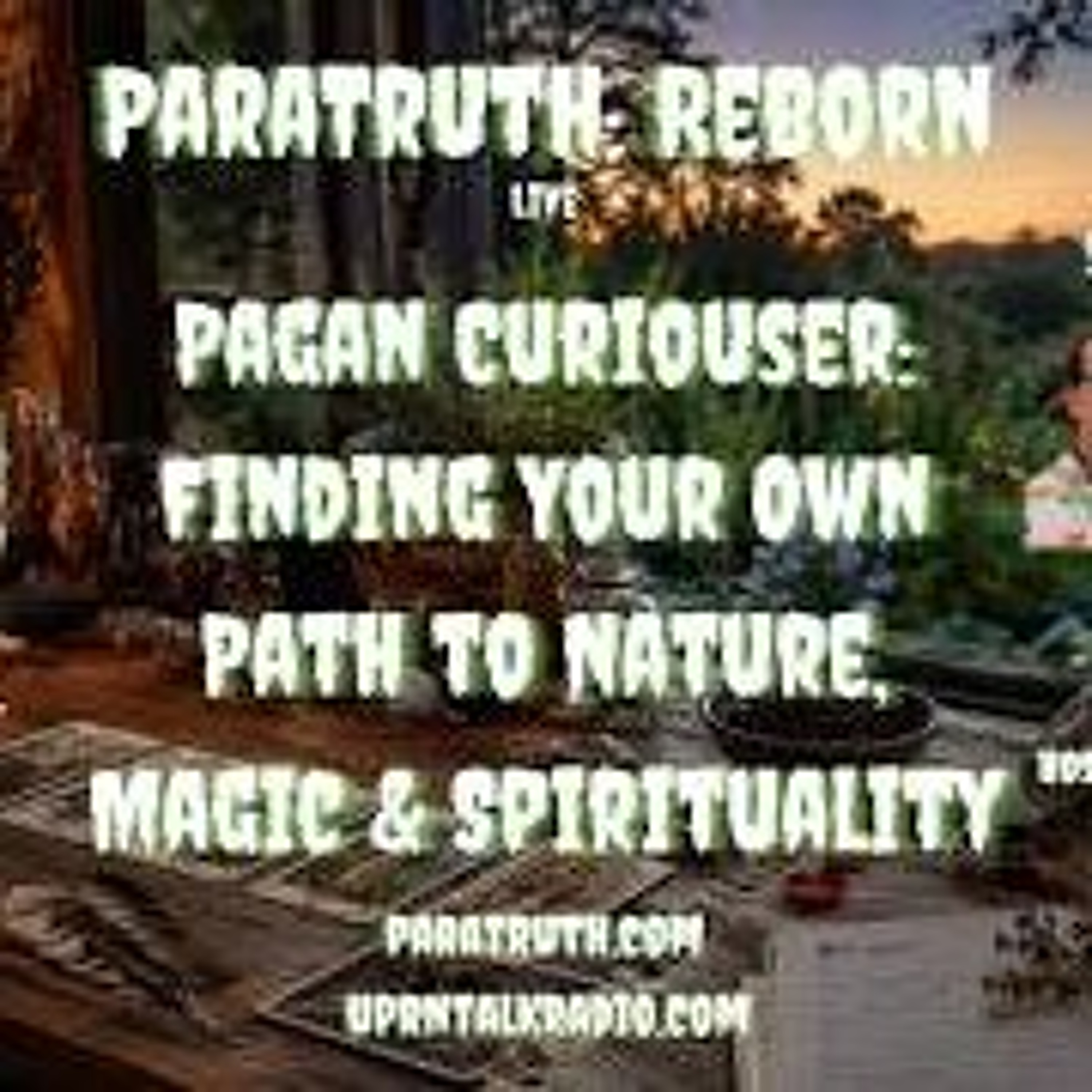 ParaTruth_ Reborn -Finding Your Own Path to Nature_ Magic & Spirituality w_Debra Deangelo episode artwork