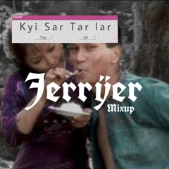 Kyi Sar Thar Lar (jerryer Mashup)