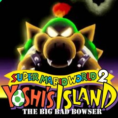 Super Mario World 2 - Yoshi's Island: The Big Bad Bowser (COVER)