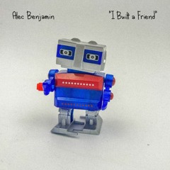 I Built a Friend - Alec Benjamin (Cover)