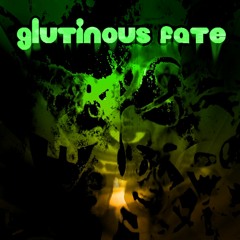 [GLUTINOUS FATE] A Globs Of Doom Megalo + FLP