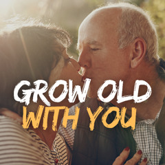 Grow Old With You (Official)