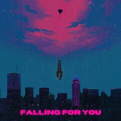 FALLING FOR YOU