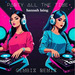 Hannah Liang x HVRR - Party All The Time (Gembix Remix) [Gemini]