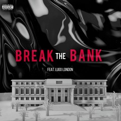 Break The Bank(feat. Lugo London)