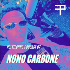 Polytechno Podcast 07 - NONO CARBONE