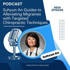 Suhyun An Guides To Alleviating Migraines With Targeted Chiropractic Techniques