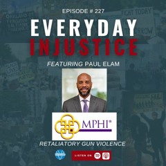 Everyday Injustice Podcast Episode 227: Public Health and Gun Violence