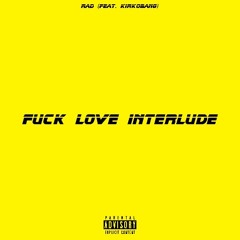 Fuck Love Interlude