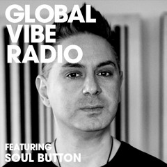 Global Vibe Radio 202 Feat. Soul Button (Steyoyoke)