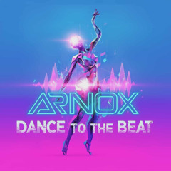 Arnox - Dance to the Beat (FREE DOWNLOAD)