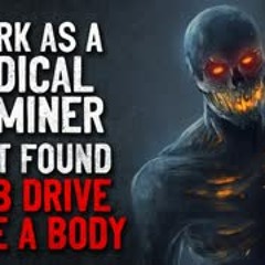 "I work as a medical examiner. I just found a USB drive inside a body" Creepypasta