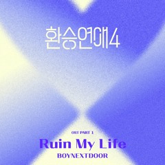 Ruin my life - BOYNEXTDOOR
