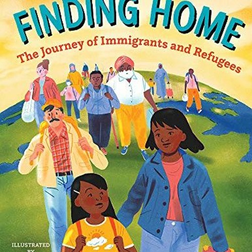 Read PDF EBOOK EPUB KINDLE Finding Home: The Journey of Immigrants and Refugees (Orca Think, 1) by