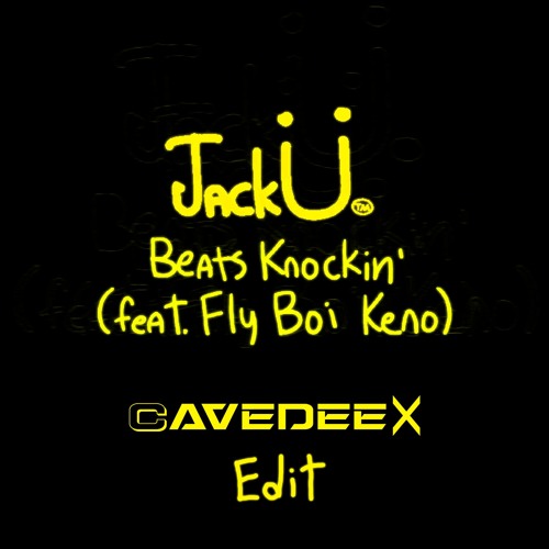 Stream Jack Ü - Beats Knockin' (Cavedeex 'Unmastered' Edit) by Cavedeex |  Listen online for free on SoundCloud