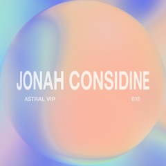 Astral Cast 010 - JONAH CONSIDINE