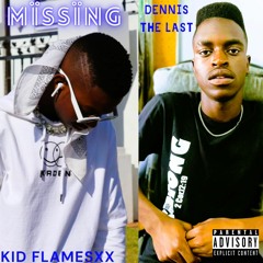 Missing (feat. Kid Flamesxx & Dennis the last)