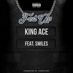 King Ace Ft. (Smiles) - Fed Up