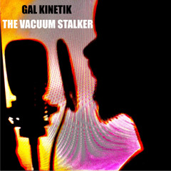 The Vacuum Stalker