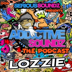 Addictive Soundz Podcast 006 - Serious Soundz & Lozzie