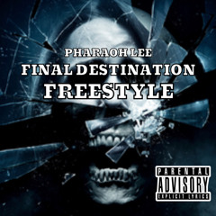 Final Destination (freestyle) by Pharaoh Lee