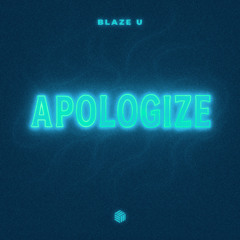 Blaze U - Apologize