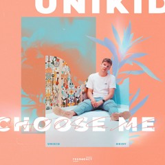 UNIKID - Choose Me (feat. Deisy)
