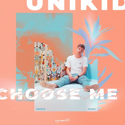 Unikid Choose Me Feat Deisy By Frequency Music
