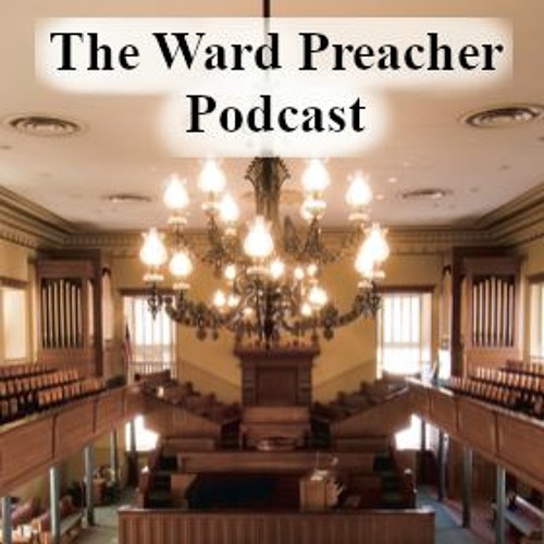 Ward Preacher Podcast Ep 206 - Consider Your Ways